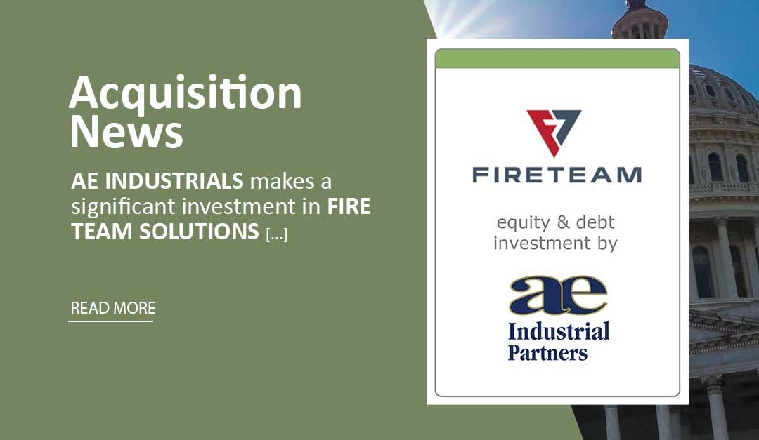 AE Industrial Partners Makes a Significant Investment in Fire Team Solutions