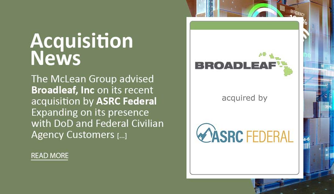 McLean Advised Broadleaf, Inc on Acquisition by ASRC Federal