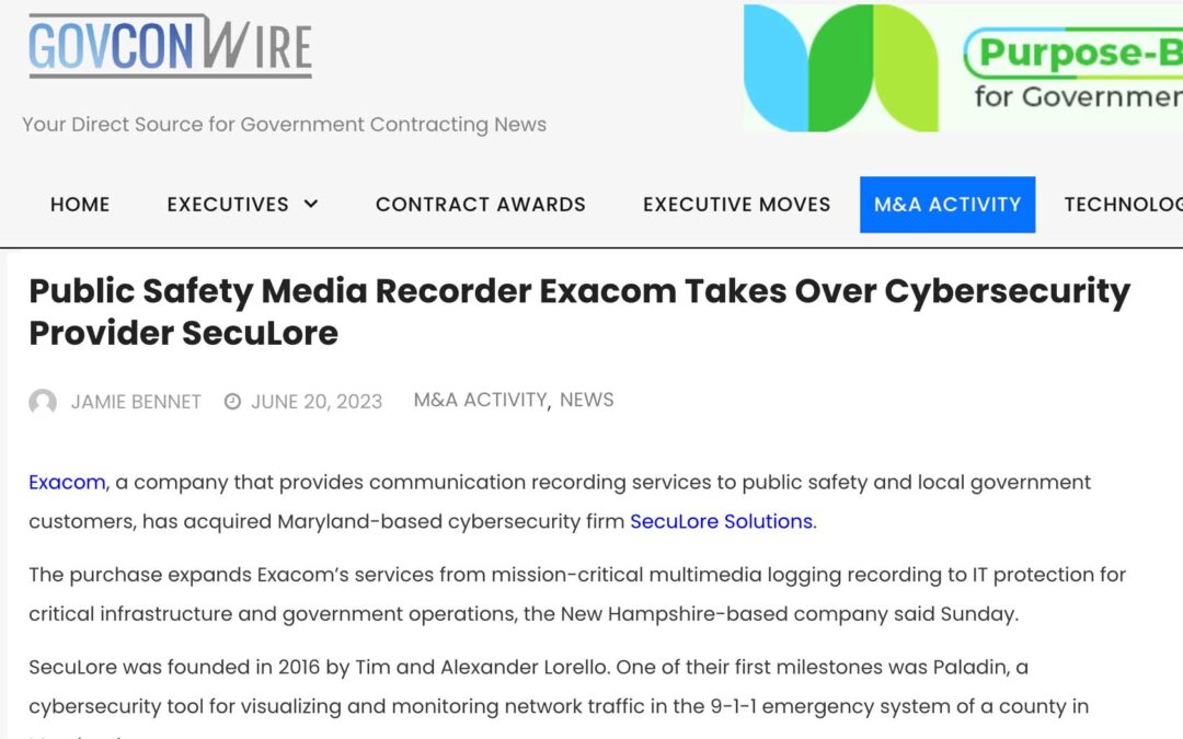 (GovconWire) Public Safety Media Recorder Exacom Takes Over Cybersecurity Provider SecuLore
