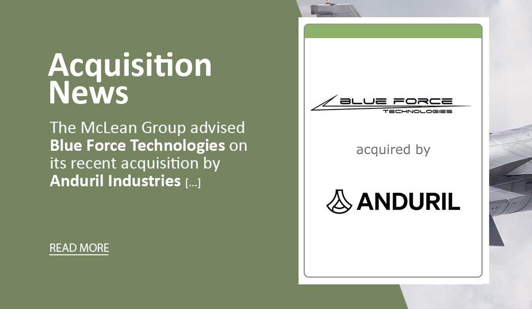 McLean Advised Blue Force Technologies on Acquisition by Anduril Industries
