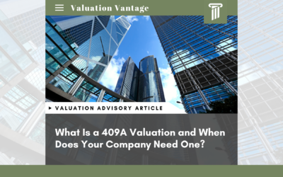 What Is a 409A Valuation and When Does Your Company Need One?