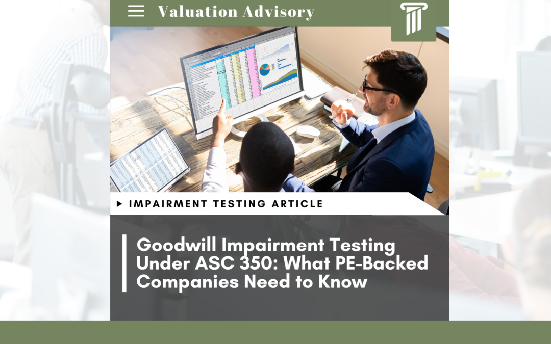 Goodwill Impairment Testing Under ASC 350: What PE-Backed Companies Need to Know